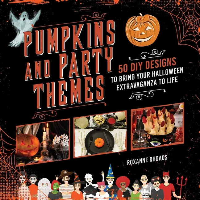 Pumpkins and Party Themes: 50 DIY Designs to Bring Your Halloween Extravaganza to Life - Paperback
