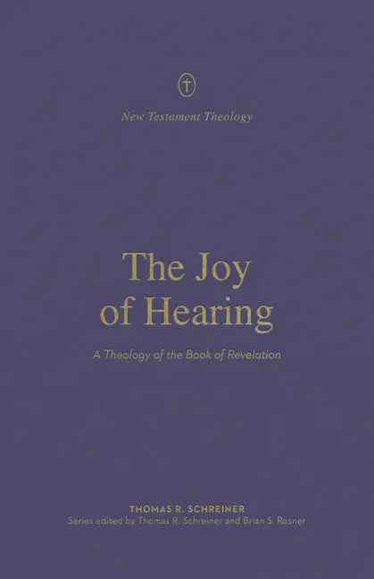 The Joy of Hearing: A Theology of the Book of Revelation - Paperback