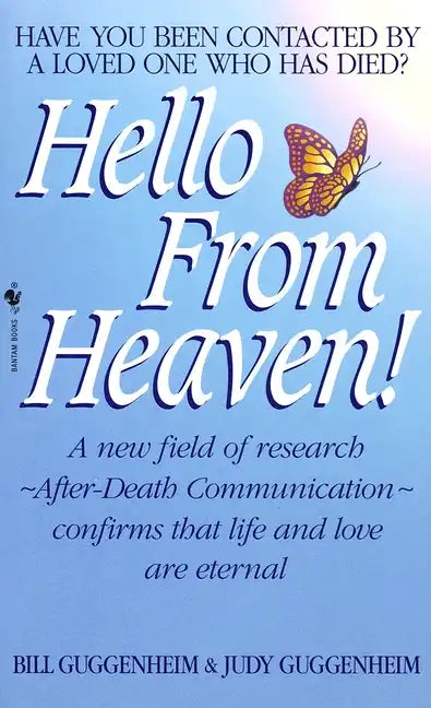 Hello from Heaven: A New Field of Research-After-Death Communication Confirms That Life and Love Are Eternal - Paperback