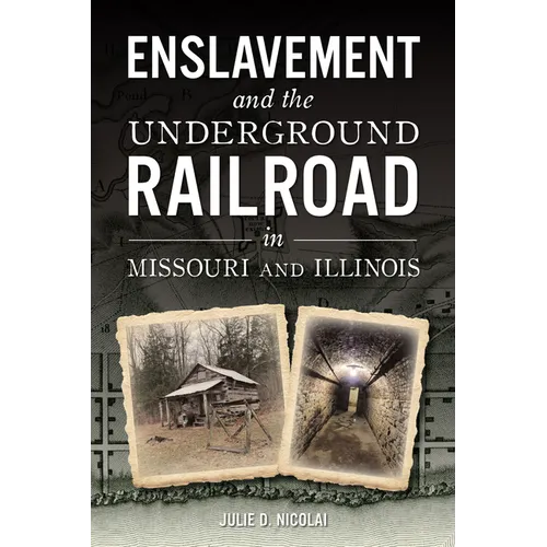 Enslavement and the Underground Railroad in Missouri and Illinois - Paperback
