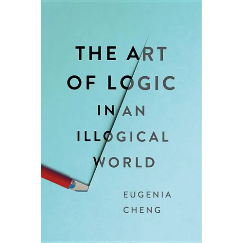 The Art of Logic in an Illogical World - Hardcover