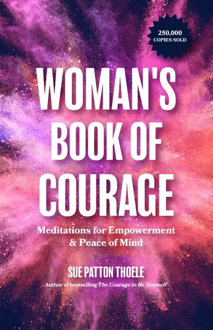 The Woman's Book of Courage: Meditations for Empowerment & Peace of Mind (Empowering Affirmations, Daily Meditations, Encouraging Gift for Women) - Paperback