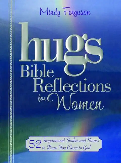 Hugs Bible Reflections for Women: 52 Inspirational Studies and Stories to Draw You Closer to God - Paperback