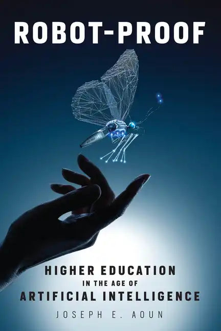 Robot-Proof: Higher Education in the Age of Artificial Intelligence - Paperback