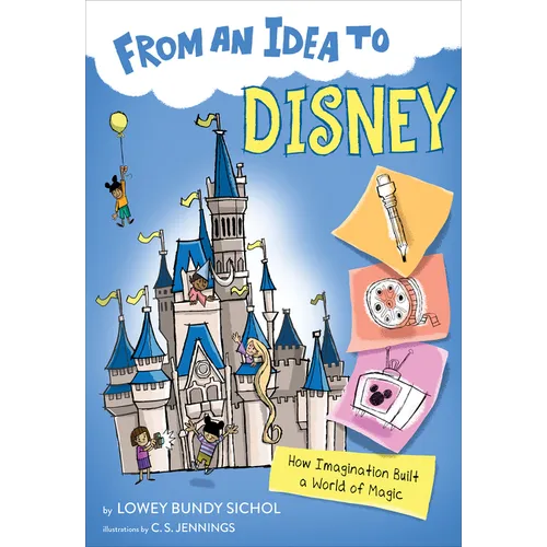 From an Idea to Disney: How Imagination Built a World of Magic - Paperback