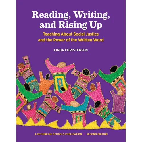 Reading, Writing, and Rising Up: Teaching about Social Justice and the Power of the Written Word Volume 2 - Paperback