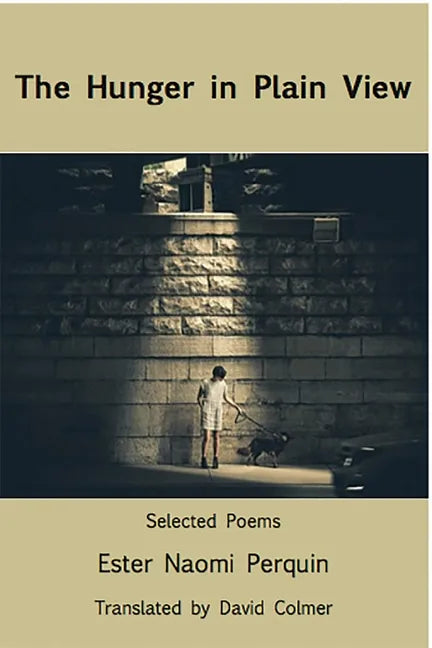 The Hunger in Plain View: Selected Poems - Paperback
