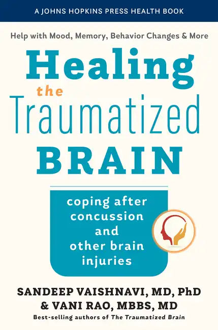 Healing the Traumatized Brain: Coping After Concussion and Other Brain Injuries - Paperback