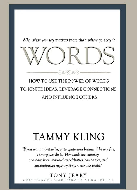 Words: How to Use the Power of Words to Ignite Ideas, Leverage Connections, and Influence Others - Paperback