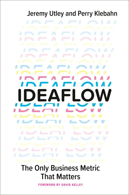 Ideaflow: The Only Business Metric That Matters - Hardcover