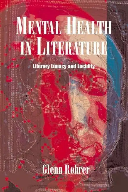Mental Health in Literature: Literary Lunacy and Lucidity - Paperback