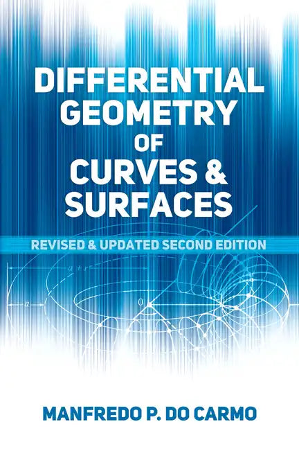 Differential Geometry of Curves and Surfaces: Revised and Updated Second Edition - Paperback