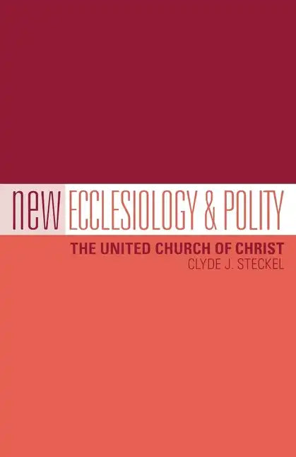 New Ecclesiology & Polity: The United Church of Christ - Paperback