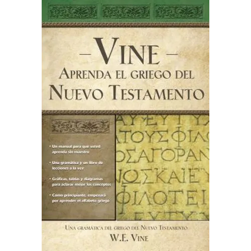 Aprenda el Griego del Nuevo Testamento: Una Gramatica del Greigo del Nuevo Testamento = Vine's You Can Learn New Testament Greek = Vine's You Can Lear - Paperback