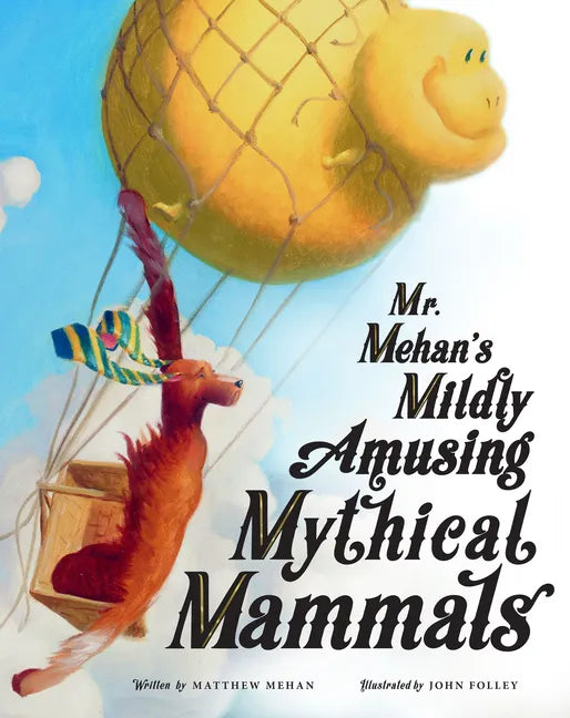 Mr. Mehan's Mildly Amusing Mythical Mammals - Hardcover