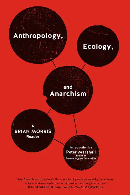 Anthropology, Ecology, and Anarchism: A Brian Morris Reader - Paperback