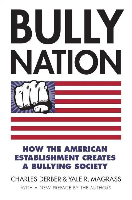 Bully Nation: How the American Establishment Creates a Bullying Society - Paperback