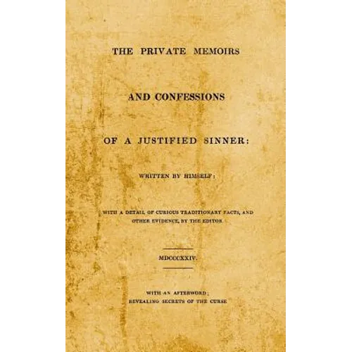 The Private Memoirs and Confessions of A Justified Sinner: With An Afterword; Revealing Secrets of the Curse - Paperback