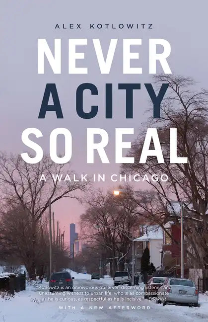 Never a City So Real: A Walk in Chicago - Paperback