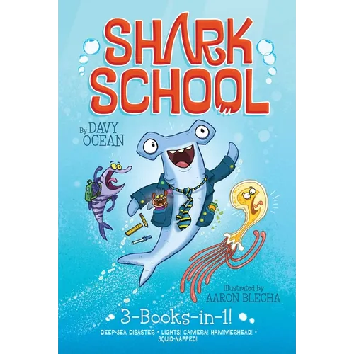 Shark School 3-Books-In-1!: Deep-Sea Disaster; Lights! Camera! Hammerhead!; Squid-Napped! - Paperback