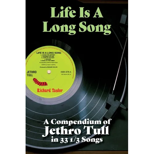 Life Is A Long Song: A Compendium of Jethro Tull in 33 1/3 Songs - Paperback