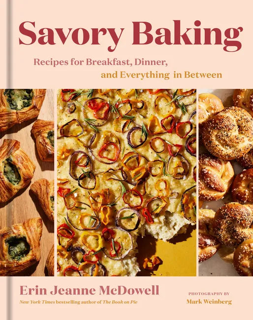 Savory Baking: Recipes for Breakfast, Dinner, and Everything in Between - Hardcover