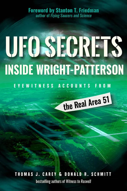 UFO Secrets Inside Wright-Patterson: Eyewitness Accounts from the Real Area 51 - Paperback
