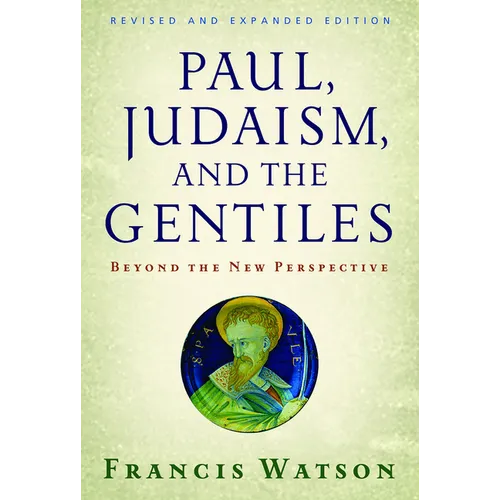 Paul, Judaism, and the Gentiles: Beyond the New Perspective (Revised) - Paperback
