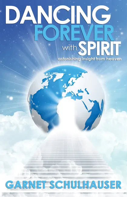 Dancing Forever with Spirit: Astonishing Insights from Heaven - Paperback