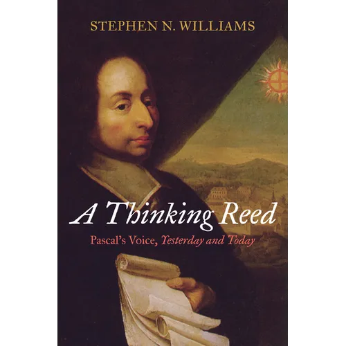 A Thinking Reed: Pascal's Voice, Yesterday and Today - Hardcover
