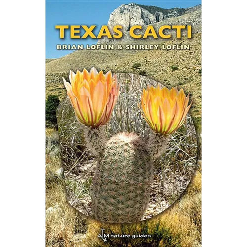 Texas Cacti: A Field Guide Volume 42 - Paperback