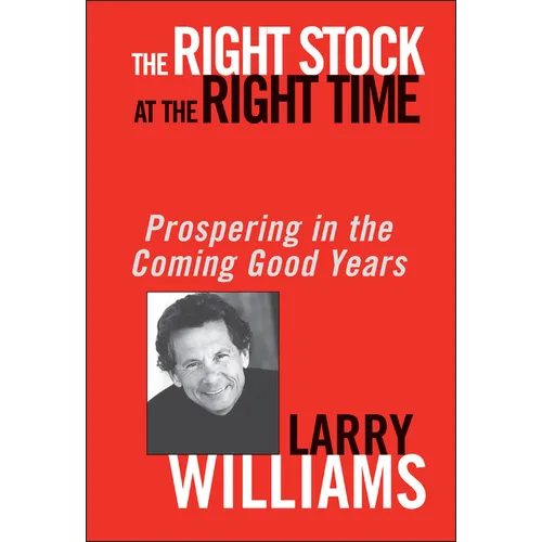 The Right Stock at the Right Time: Prospering in the Coming Good Years - Hardcover