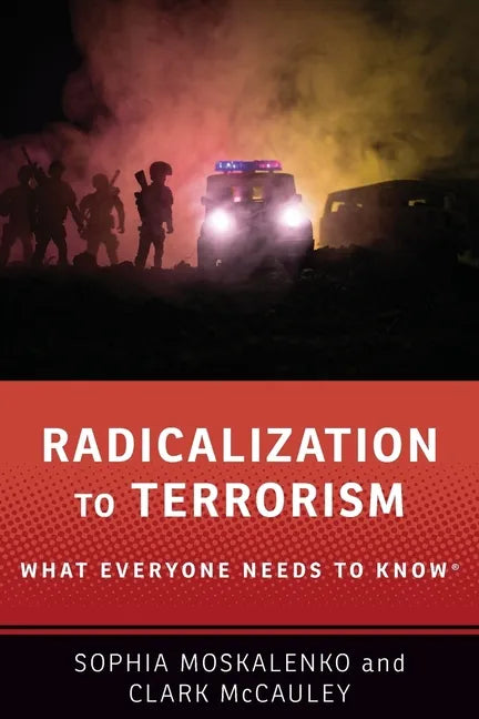 Radicalization to Terrorism: What Everyone Needs to Know(r) - Paperback