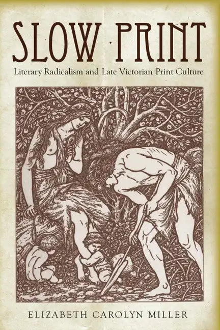 Slow Print: Literary Radicalism and Late Victorian Print Culture - Hardcover