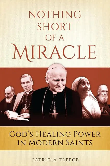 Nothing Short of a Miracle: God's Healing Power in Modern Saints - Paperback