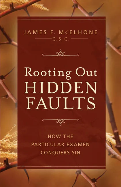 Rooting Out Hidden Faults: How the Particular Examen Conquers Sin - Paperback