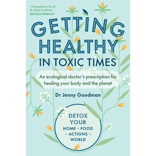 Getting Healthy in Toxic Times: An Ecological Doctor's Prescription for Healing Your Body and the Planet - Paperback