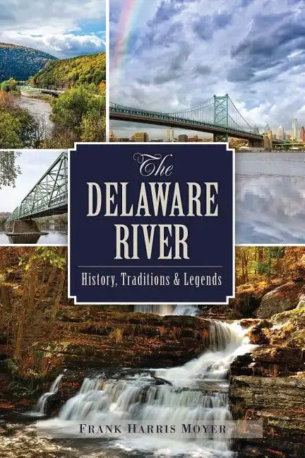 The Delaware River: History, Traditions and Legends - Paperback