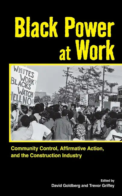 Black Power at Work: Community Control, Affirmative Action, and the Construction Industry - Paperback