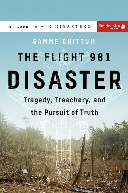 The Flight 981 Disaster: Tragedy, Treachery, and the Pursuit of Truth - Paperback