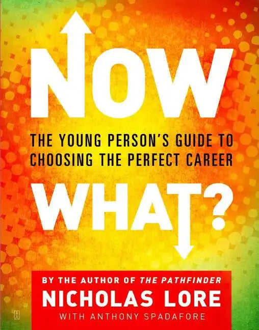 Now What?: The Young Person's Guide to Choosing the Perfect Career - Paperback