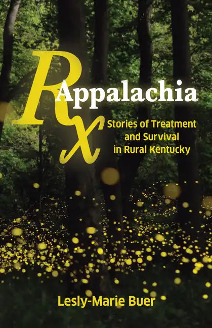 RX Appalachia: Stories of Treatment and Survival in Rural Kentucky - Paperback