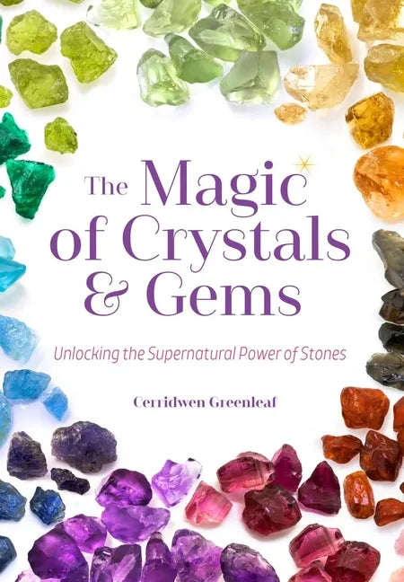 The Magic of Crystals and Gems: Unlocking the Supernatural Power of Stones (Magical Crystals, Positive Energy, Mysticism) - Paperback