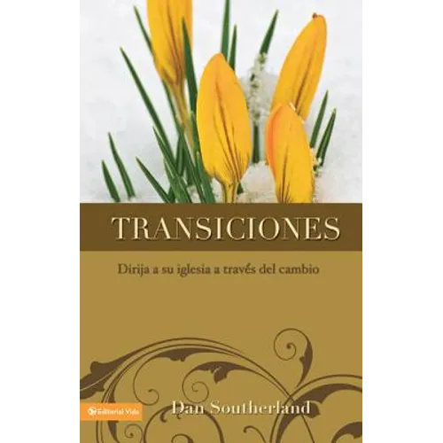 Transiciones: Dirija a Su Iglesia a Través del Cambio - Paperback