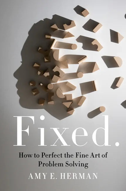 Fixed.: How to Perfect the Fine Art of Problem Solving - Hardcover