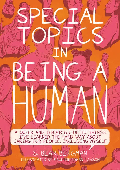 Special Topics in Being a Human: A Queer and Tender Guide to Things I've Learned the Hard Way about Caring for People, Including Myself - Paperback