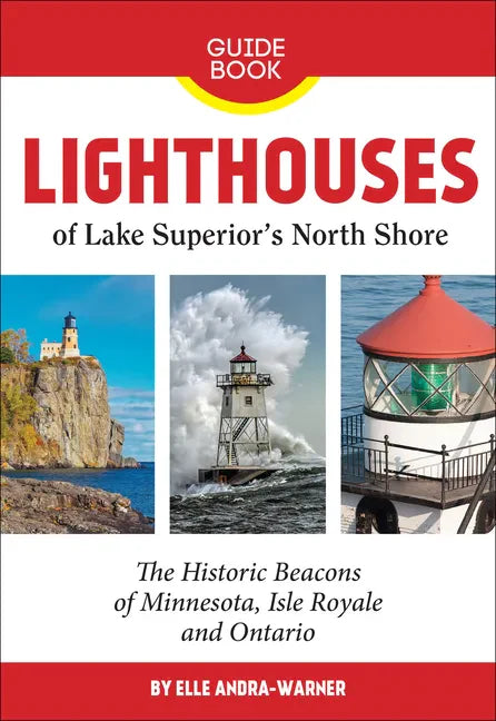 Lighthouses of Lake Superior's North Shore: The Historic Beacons of Minnesota, Isle Royale and Ontario - Paperback