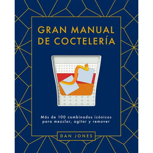 Gran Manual de Cocteler僘: M疽 de 100 Combinados Icicos Para Mezclar, Agitar Y Remover - Hardcover