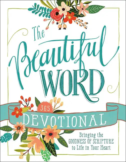 The Beautiful Word Devotional: Bringing the Goodness of Scripture to Life in Your Heart - Hardcover