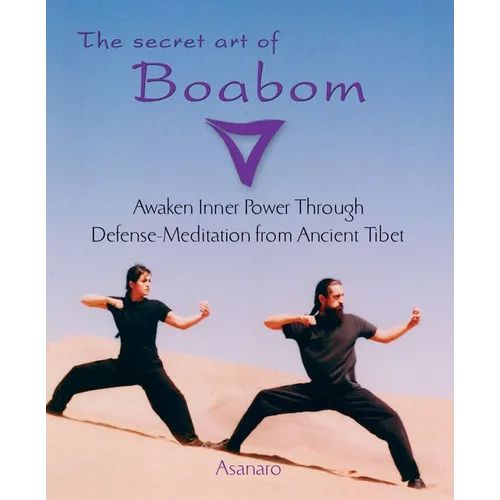 The Secret Art of Boabom: Awaken Inner Power Through Defense-Meditation from Ancient TibetMeditation from Ancient Tibet - Paperback